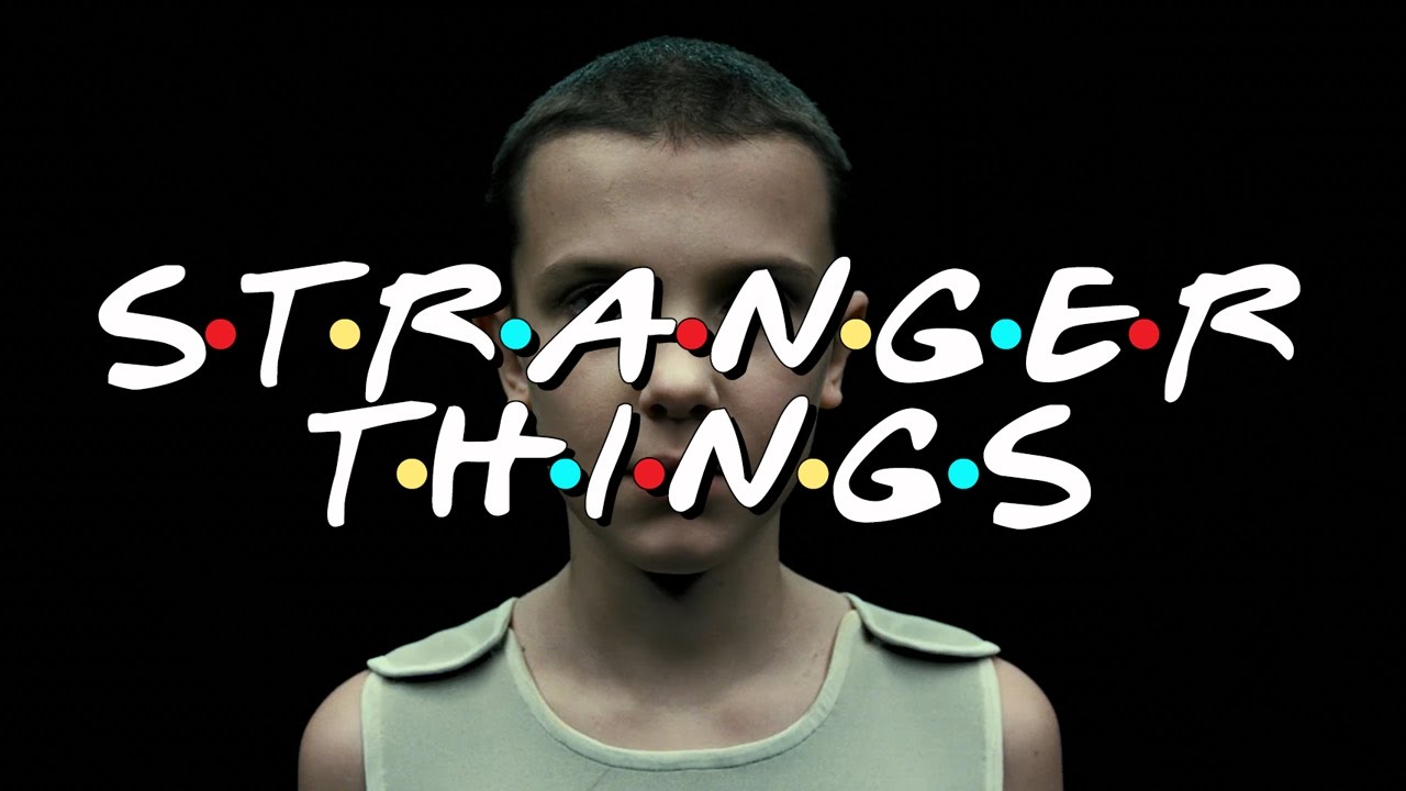 Friends Intro Stranger Things Edition 4K