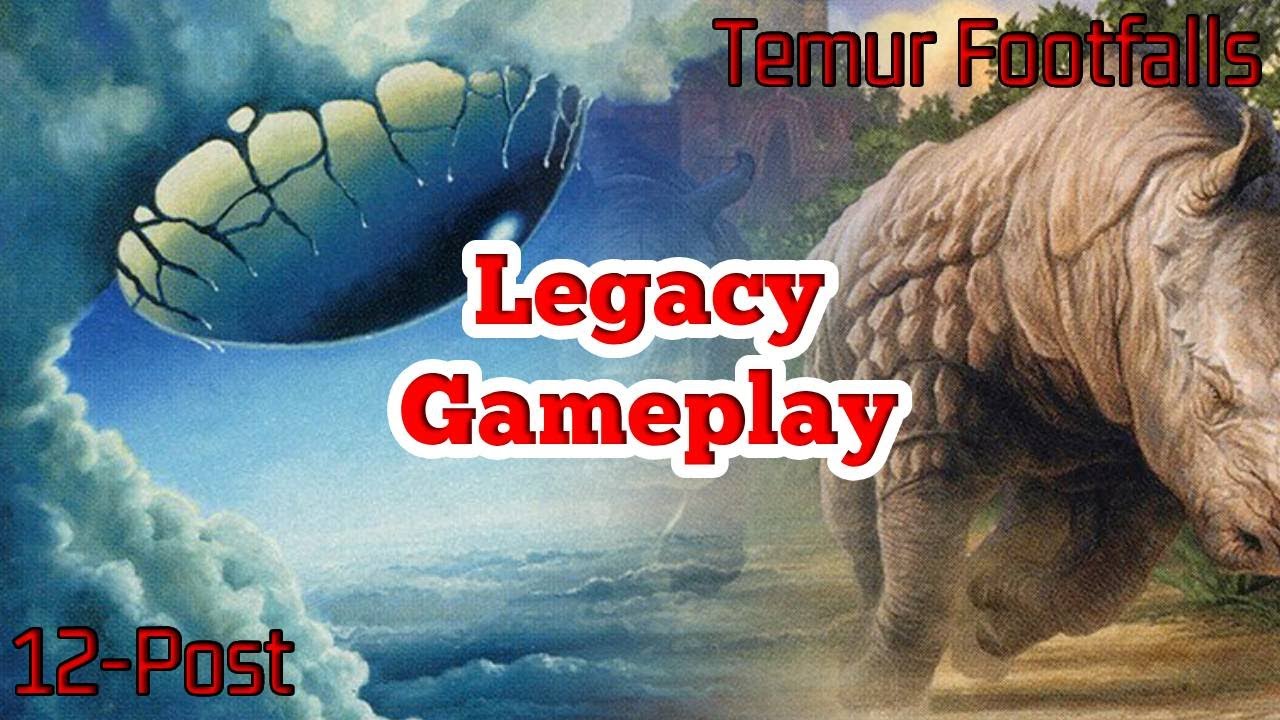 MTG Legacy Events | 12-Post VS Temur Footfalls