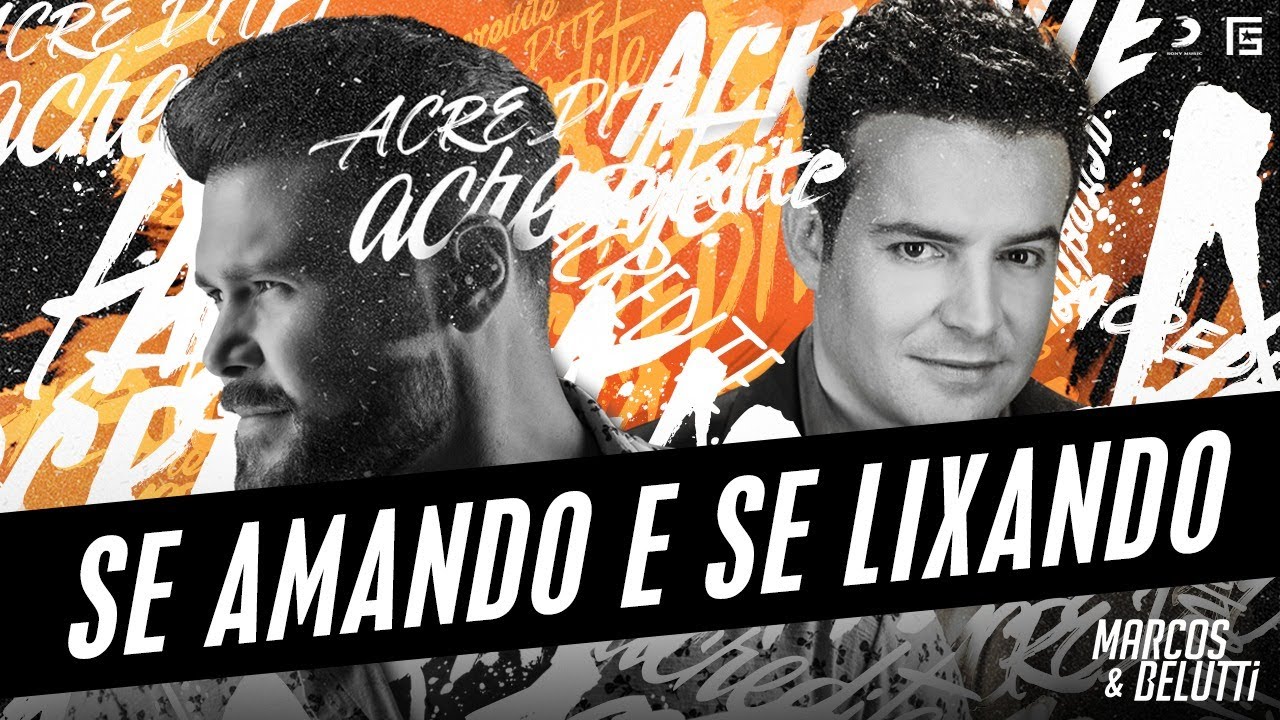 Marcos e Belutti - Se Amando e Se Lixando | #Acredite