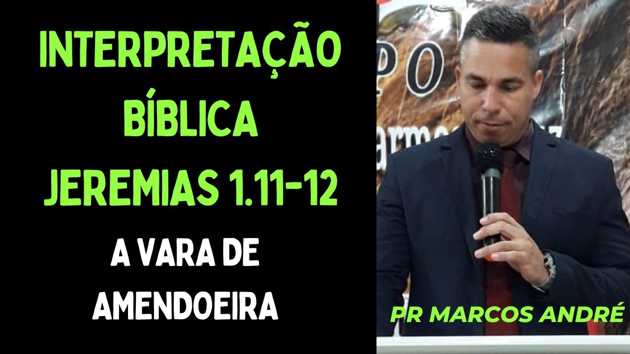 INTERPRETAÇÃO BÍBLICA - A Vara de Amendoeira - Jeremias 1.11-12 - Pr Marcos André