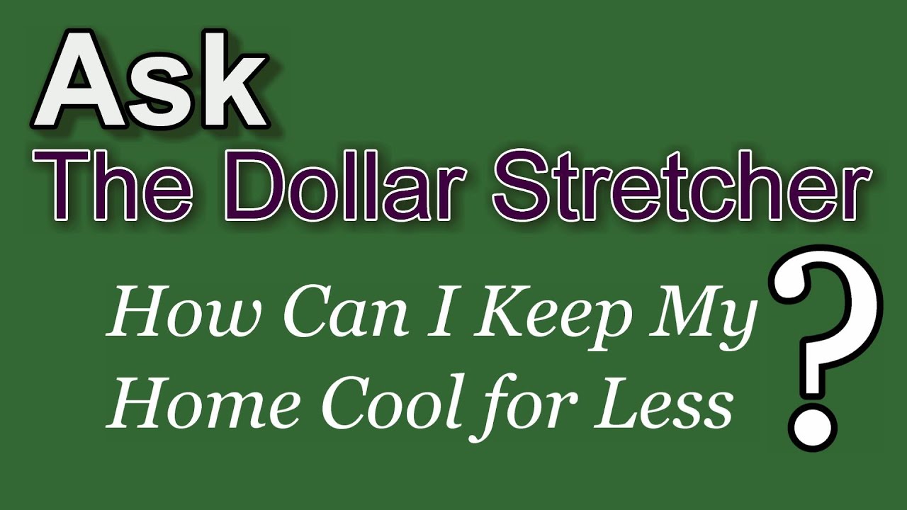 How Can I Keep My Home Cool for Less? | The Dollar Stretcher