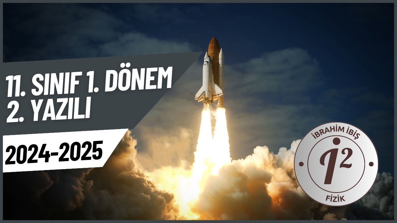 11. Sınıf Fizik 1. Dönem 2. Yazılı Hazırlık | Meb Senaryolarına Uygun | İbrahim İBİŞ Fizik