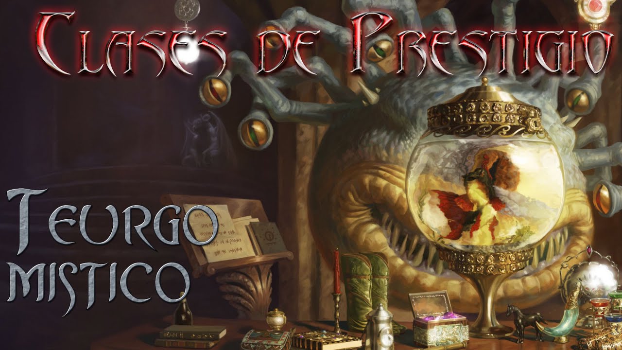 [D&D 3.5] Clases de Prestigio: Teúrgo Místico