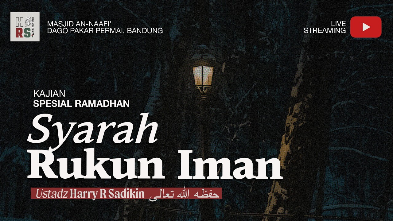 [SPESIAL RAMADHAN] 2. Syarah Rukun Iman - Ustadz Harry R Sadikin حفظه الله تعالى