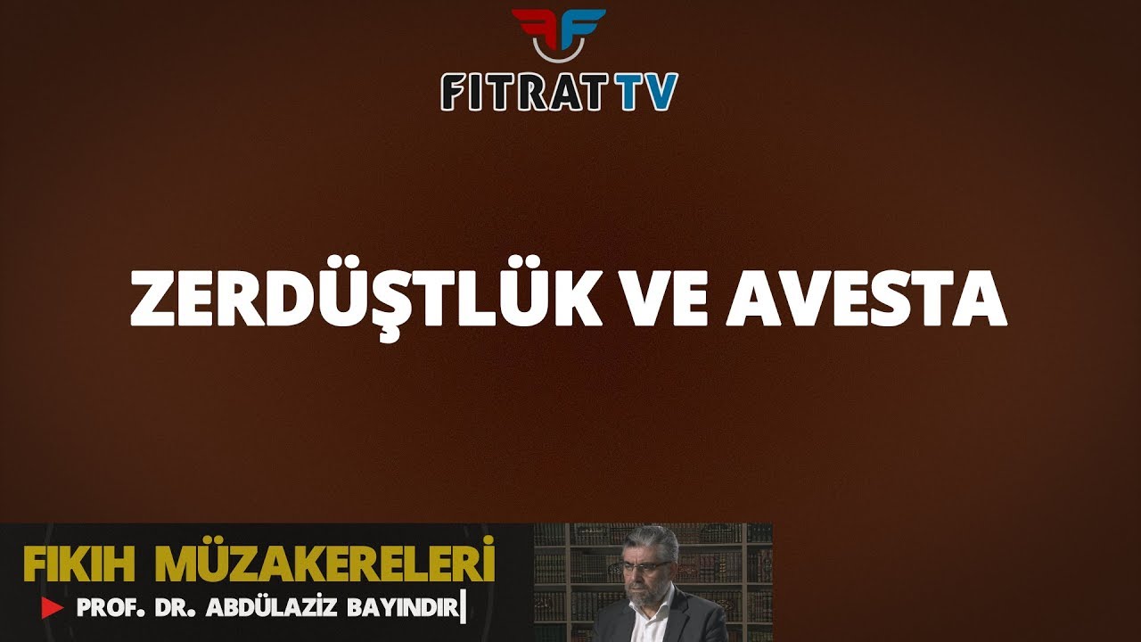 Fıkıh Müzakereleri | Zerdüştlük ve Avesta