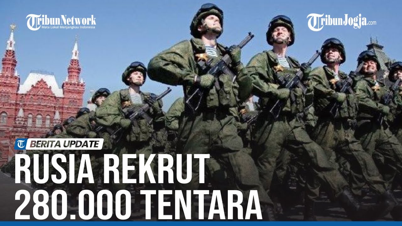 RUSIA REKRUT 280 000 TENTARA UNTUK MELAWAN PASUKAN UKRAINA