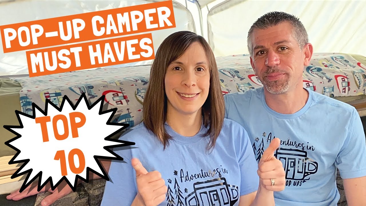 Top 10 Pop Up Camping Essentials & Mods