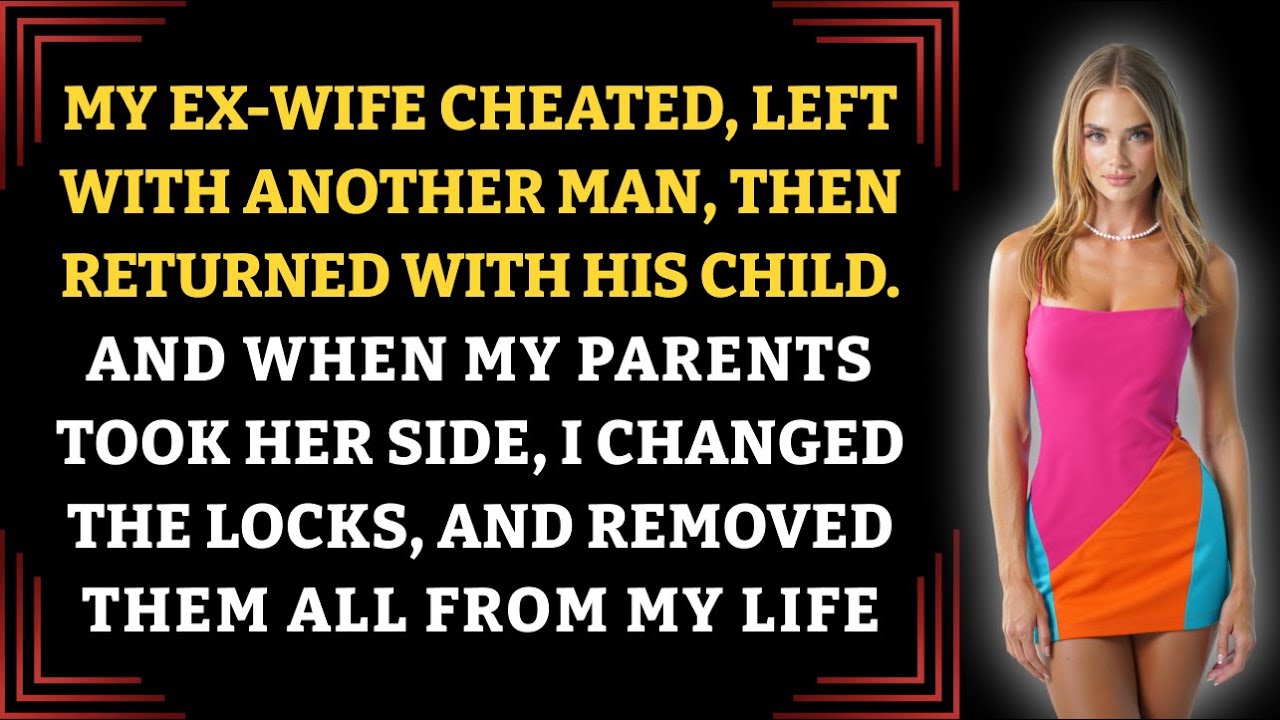 My Ex-Wife Cheated, Left With Another Man, Then Returned With His Child. And When My Parents Took…