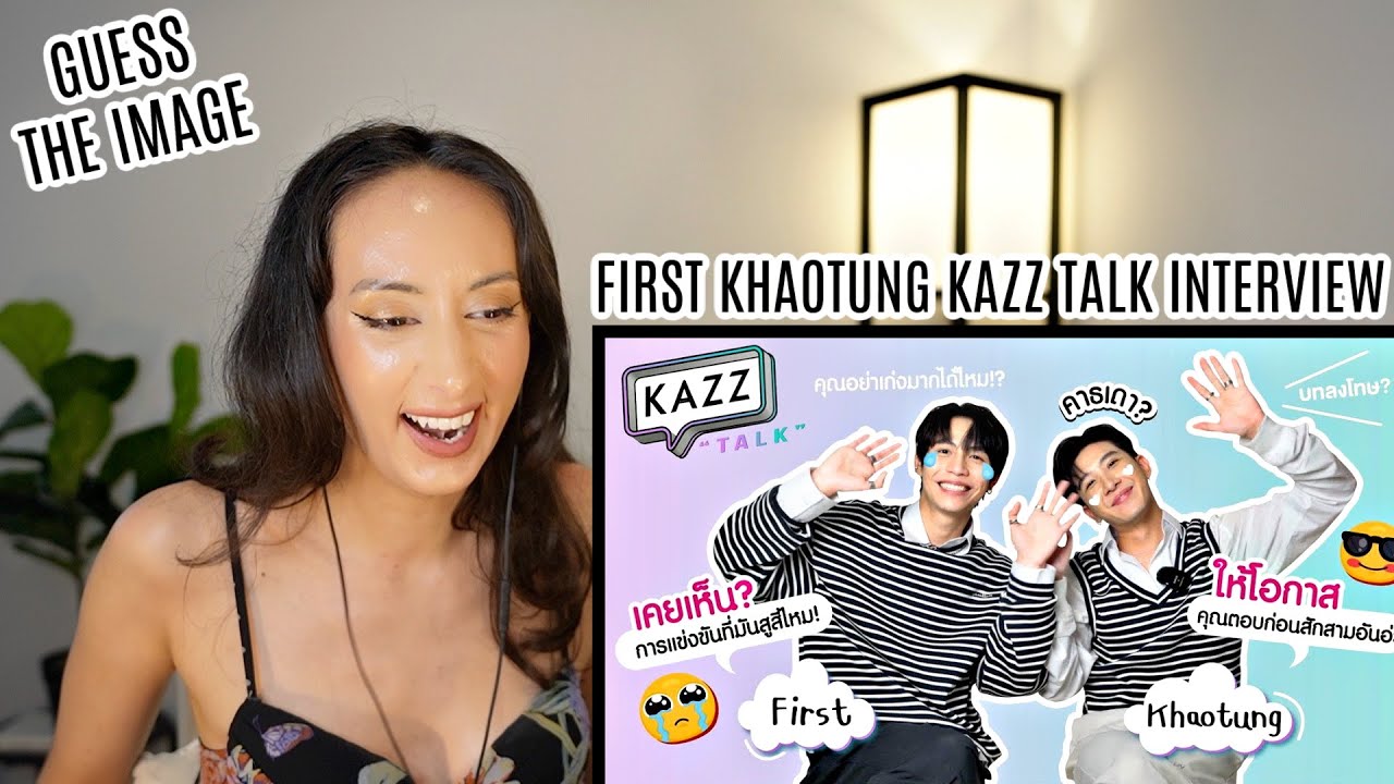First x Khaotung Kazz Talk Interview REACTION | สองแสบสุดซี้ 'เฟิร์ส-ข้าวตัง' กับเกมสุดสูสี 