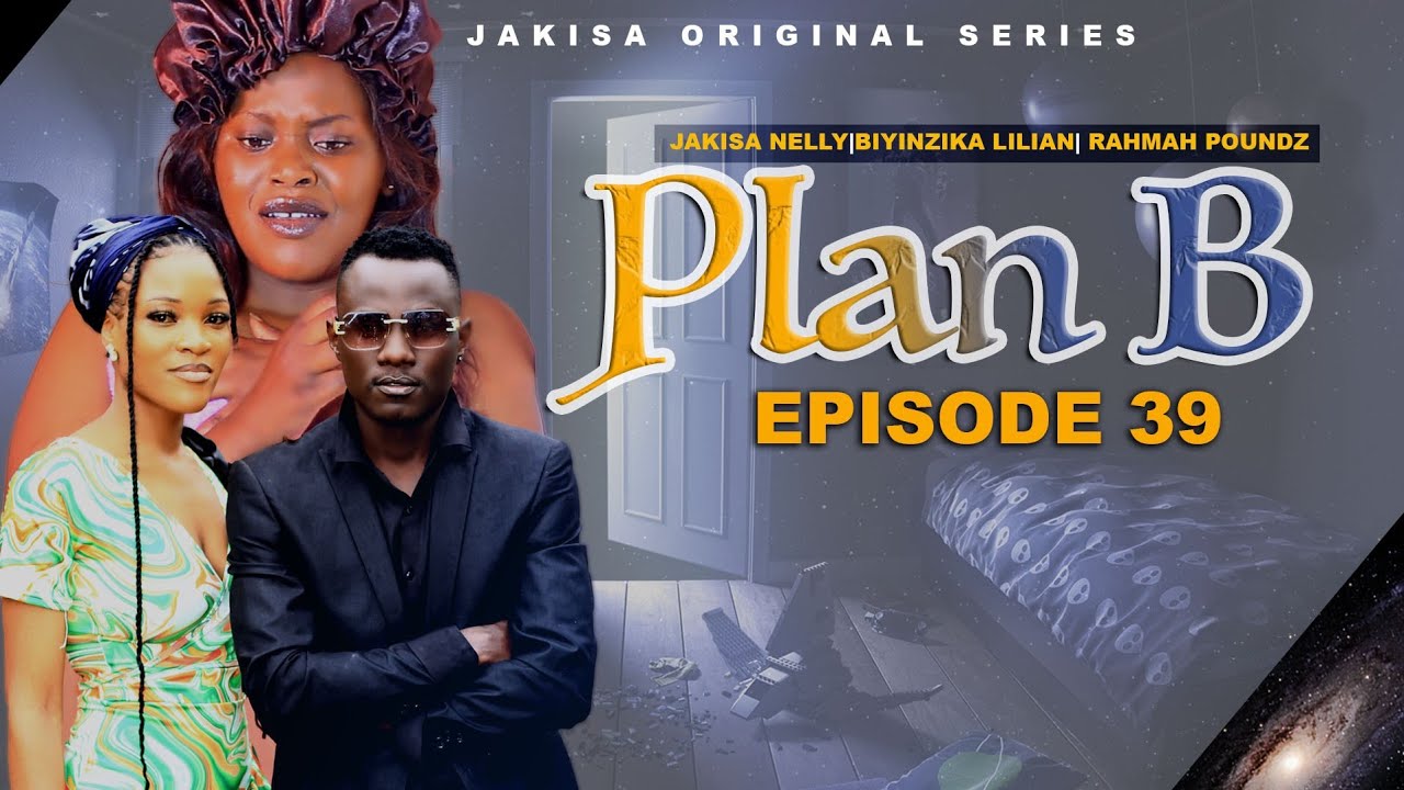 PLAN B -Episode 39. Best Ugandan Drama Series