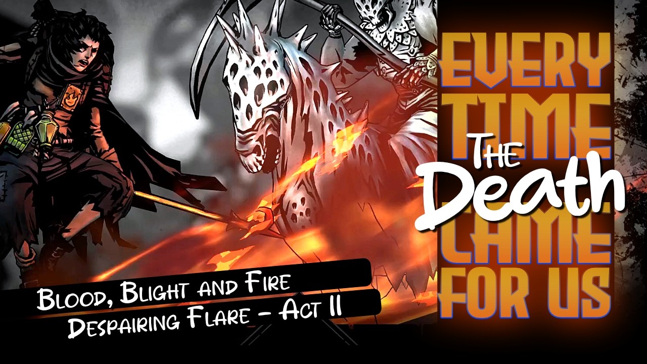 DDII | Death | Despairing Flare - Act II | Blood, Blight and Fire