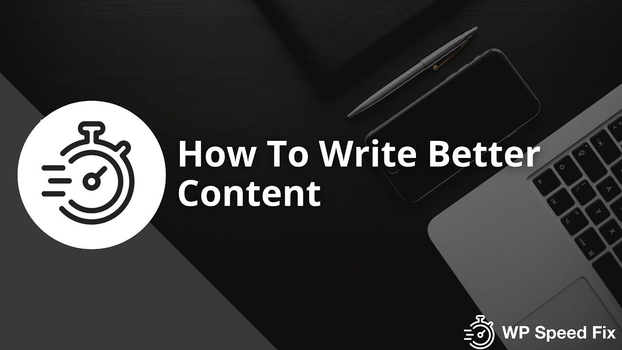 How To Write Better Content - 3 Simple But Powerful Mental Models