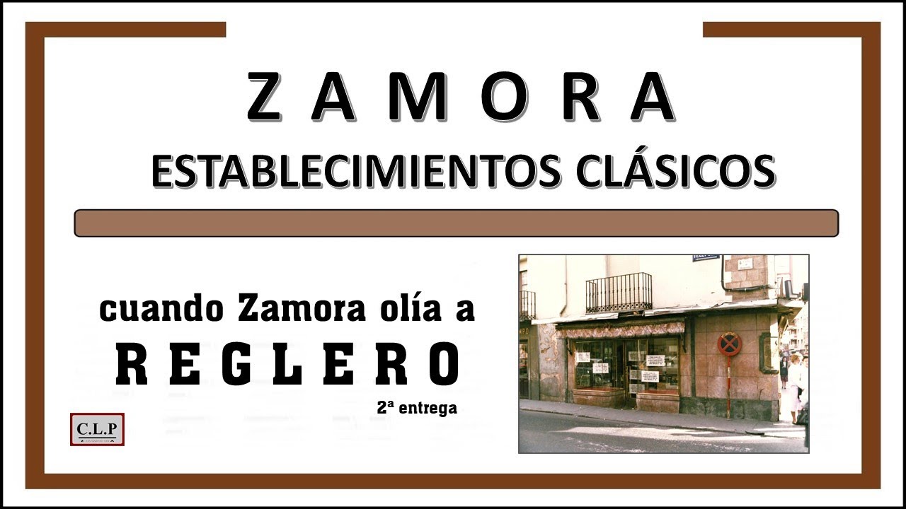 Zamora, establecimientos clásicos. Cuando Zamora olía a Reglero, 2ª entrega