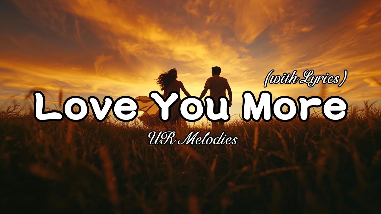 Love You More – The Most Romantic Love Song | Full Lyrics