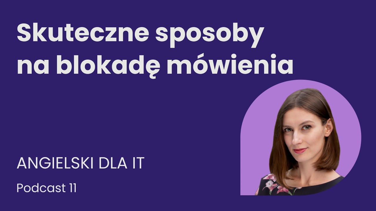 11. Przełam blokadę mówienia po angielsku. 4 kroki do nabrania pewności w mówieniu [podcast]
