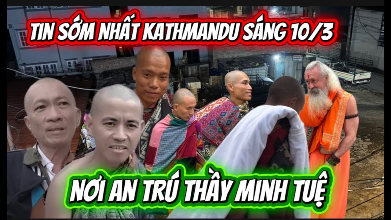 Ngoc Nhi đang phát trực tiếp!Cập Nhật Tin Sớm Kathmandu Nơi An Trú Thầy MINH TUỆ.10/3