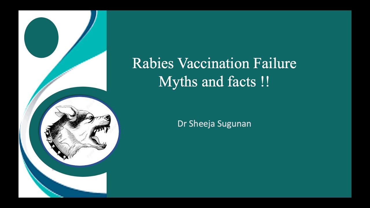 Rabies  vaccination Failure : Myths and facts by Dr Sheeja Sugunan
