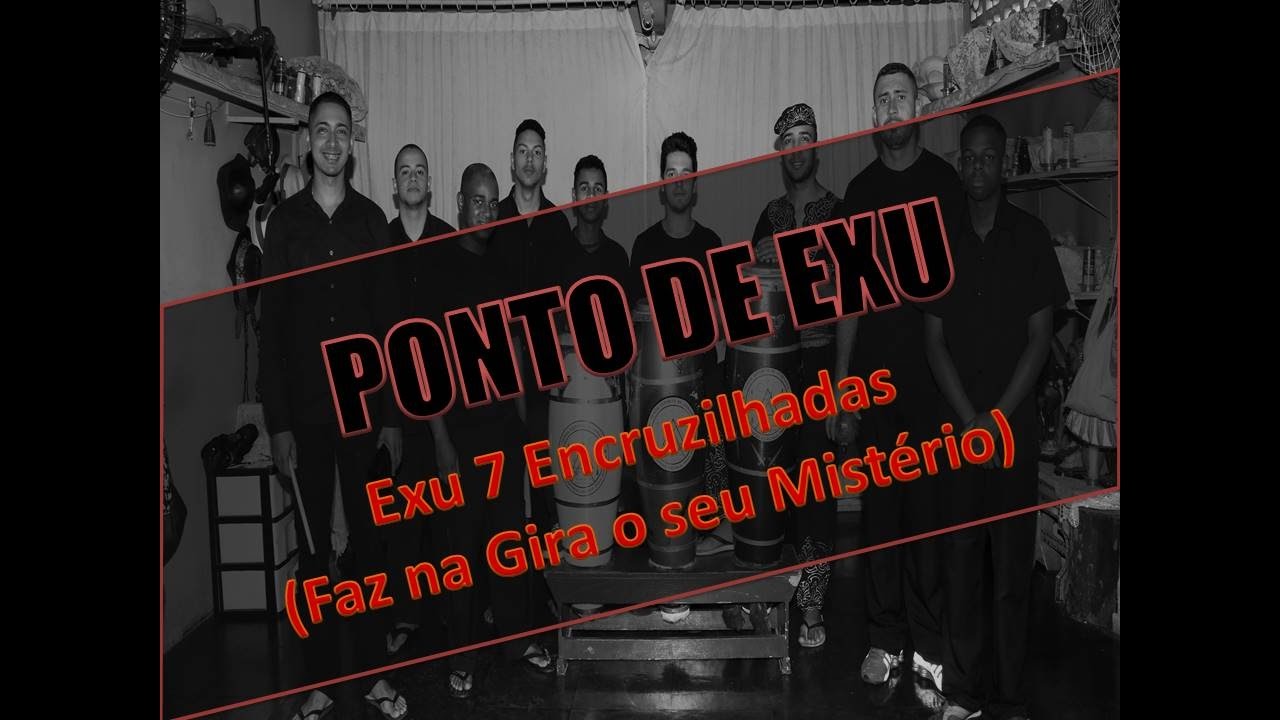 PONTO DE EXU - EXU 7 ENCRUZILHADAS (FAZ NA GIRA O SEU MISTÉRIO)