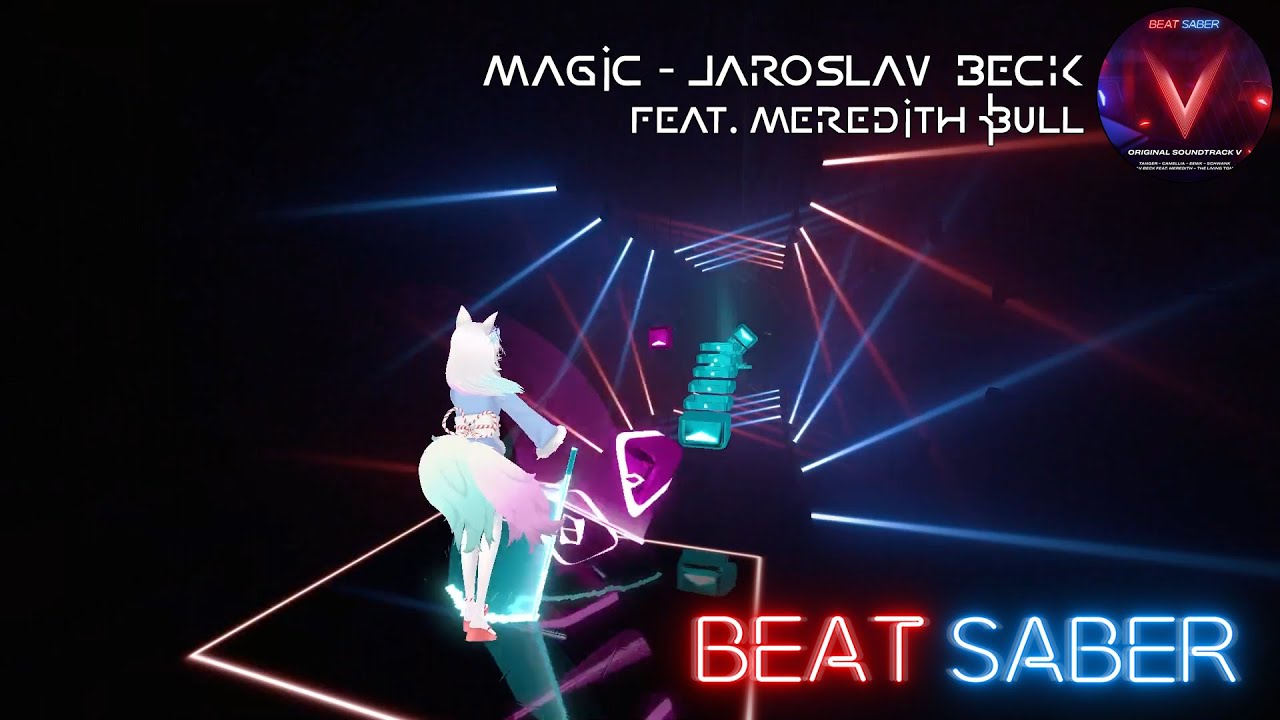 【 Beat Saber Vol. 5 】Magic - Jaroslav Beck Feat. Meredith Bull