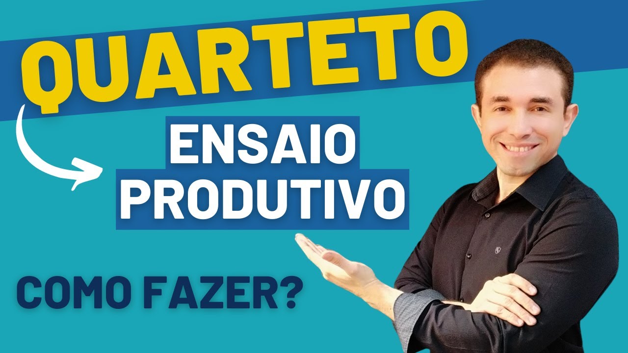 Como ENSAIAR Em QUARTETO | ROTEIRO COMPLETO Para Um ENSAIO PRODUTIVO [Dicas e Passo a Passo]