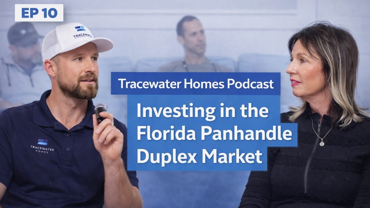 Tracewater Homes Podcast Episode 10: Investing in the Florida Panhandle Duplex Market