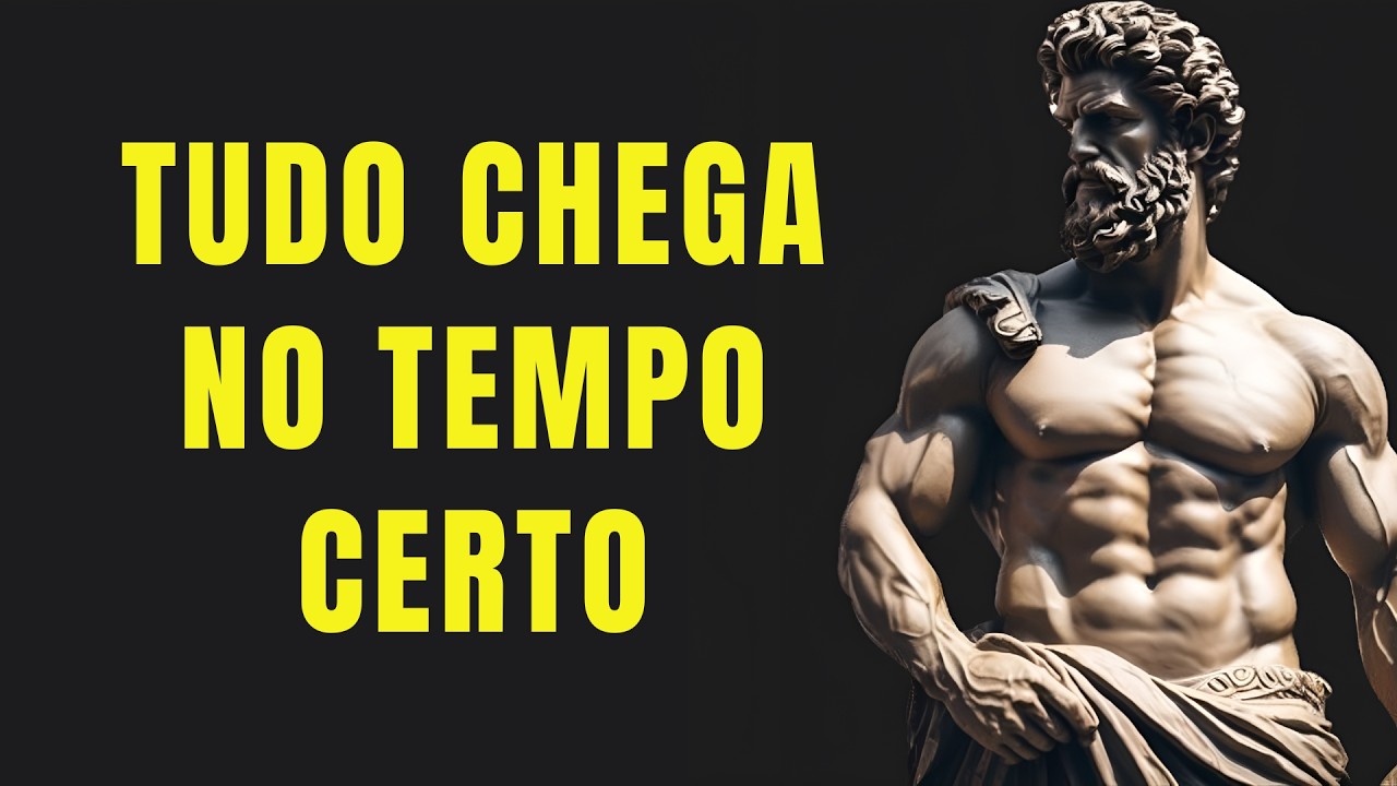 TUDO CHEGARÁ NO SEU TEMPO | ESTOICISMO 