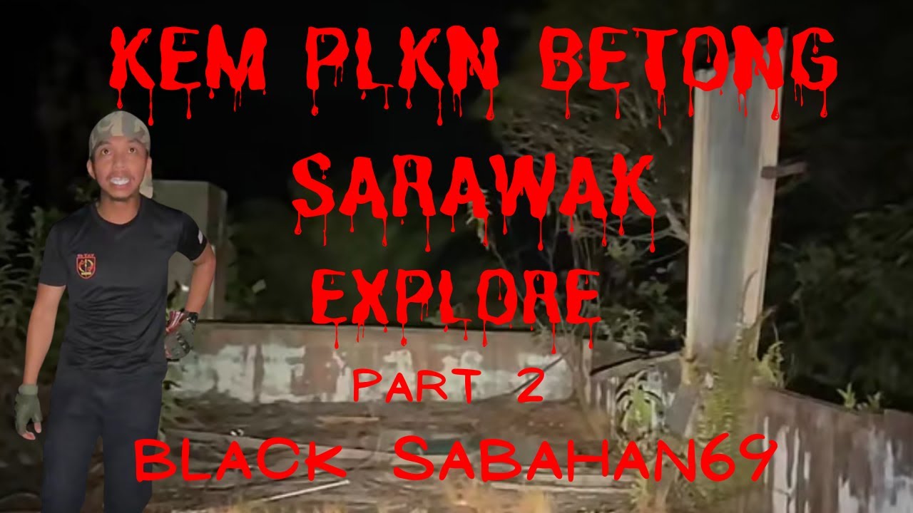 WOW (KEM PLKN BETONG SARAWAK) PARANORMAL BLACK SABAHAN68 PARA PART 2/3