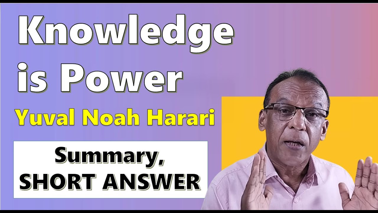 KNOWLEDGE IS POWER - Yuval Noah Harari - SHORT ANSWER - A03 Readings from the Fringes - MURUKAN BABU