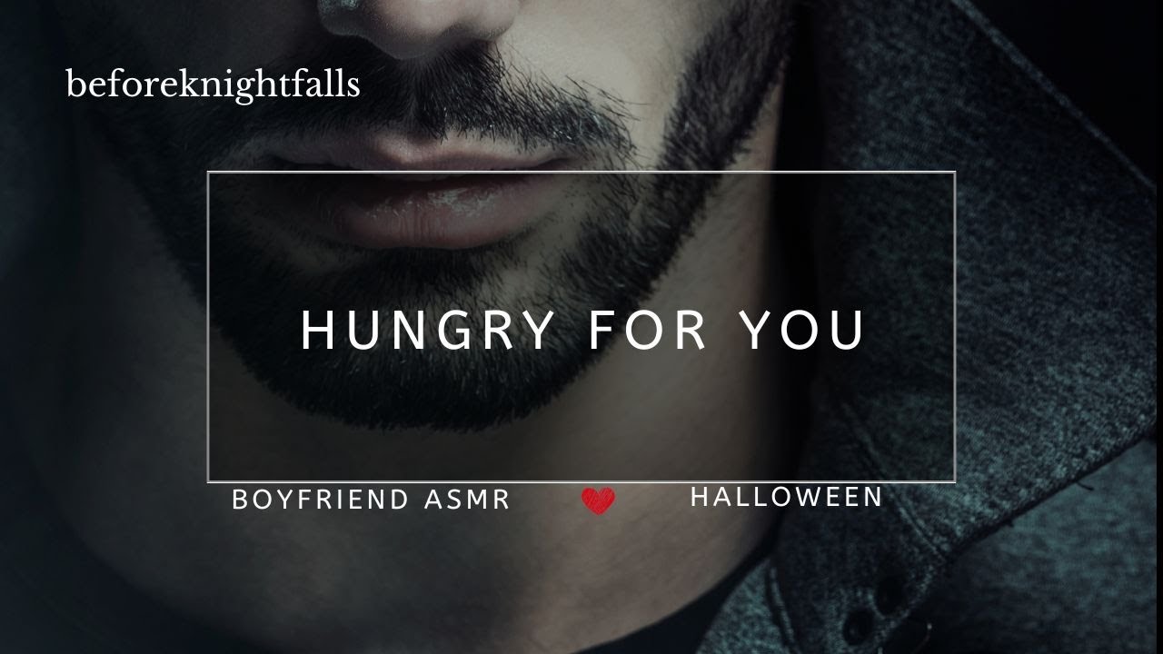 ASMR: hungry for you