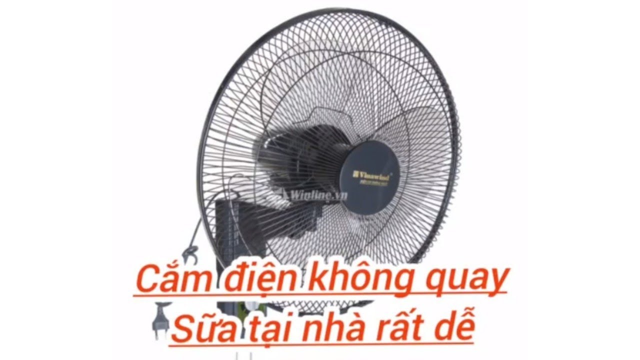 nguyên nhân quạt cắm điện không quay ,  cách sữa