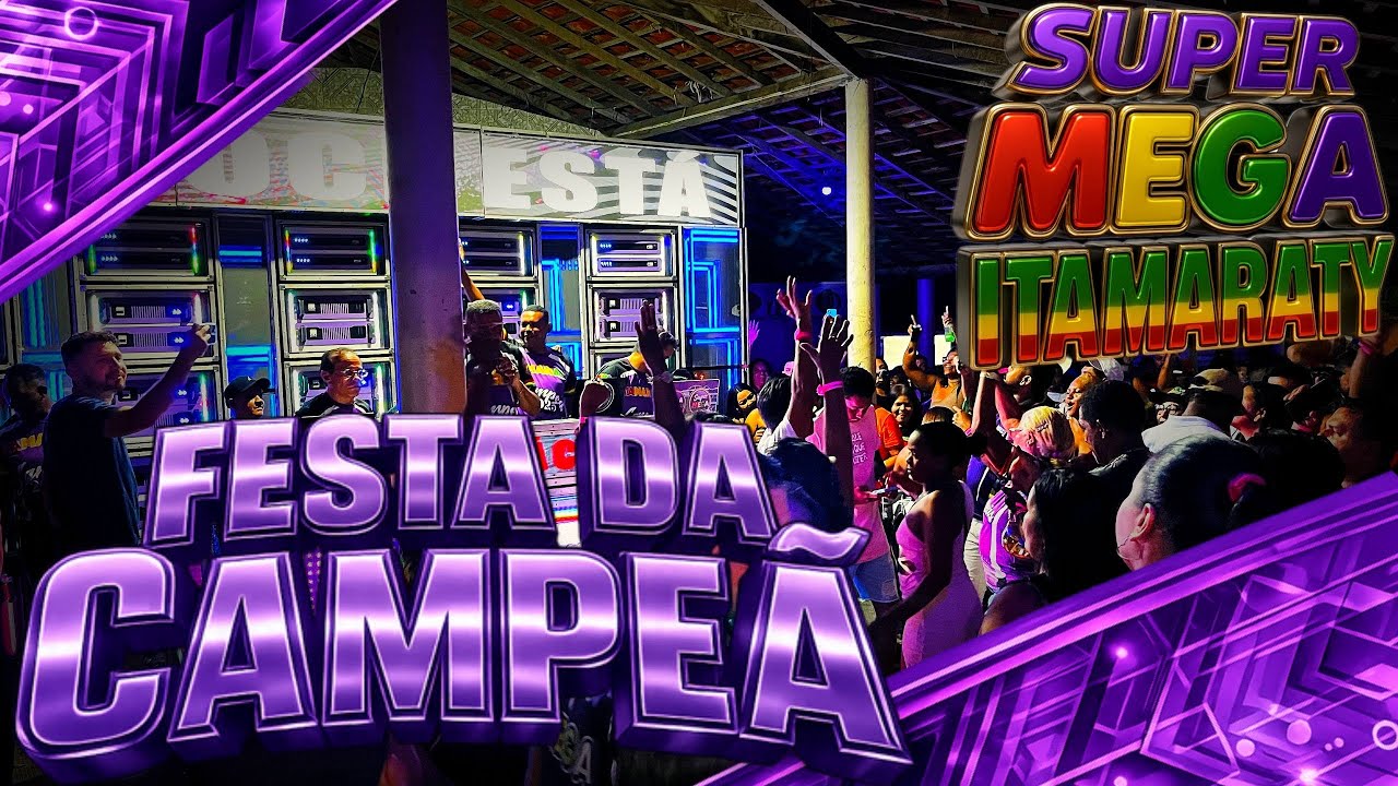 Super Mega Itamaraty / Festa da Campeã Com 3 Paredões 