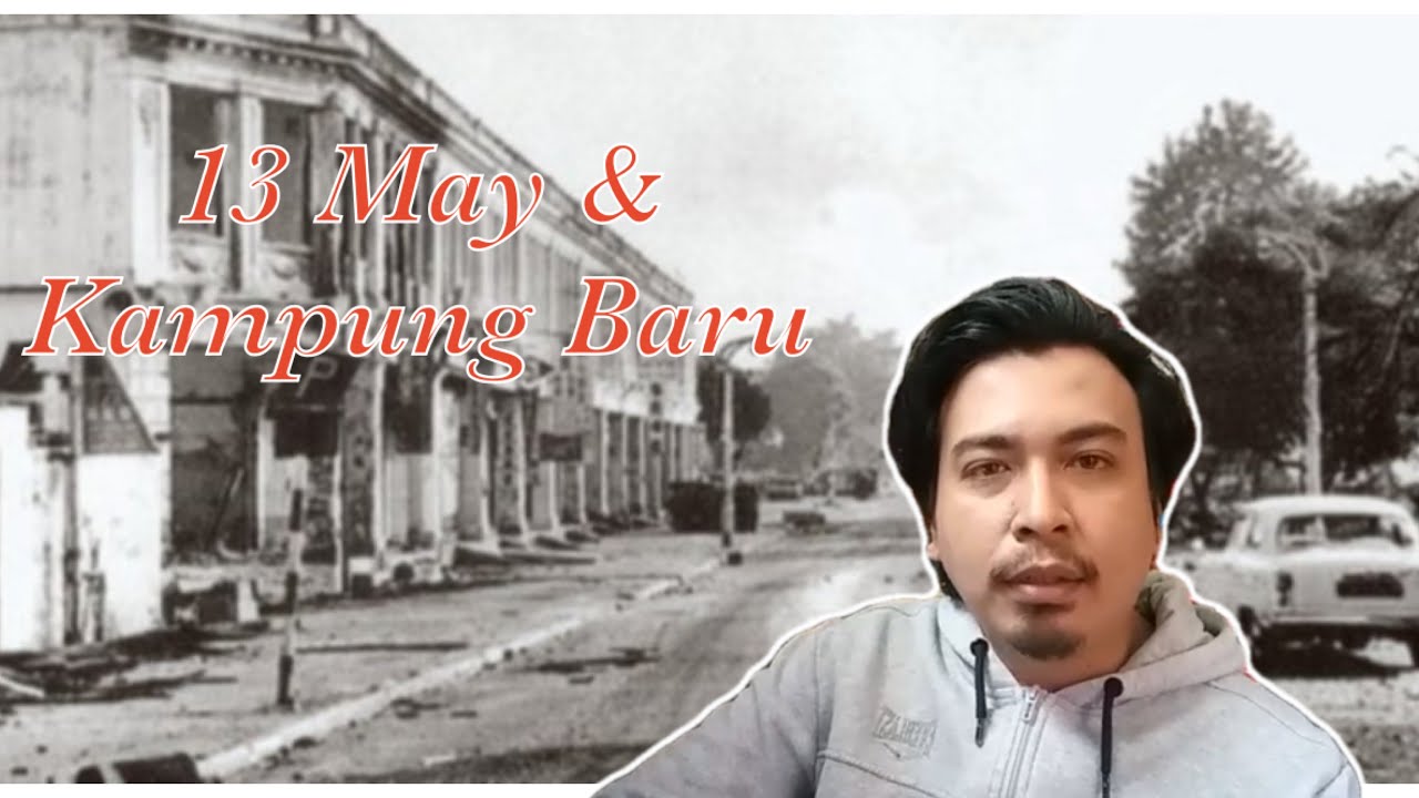 13 May & Kampung Baru