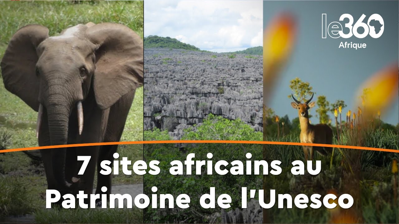 D&eacute;couvrez les 7 sites africains qui viennent d'int&eacute;grer le Patrimoine mondial de l'Unesco
