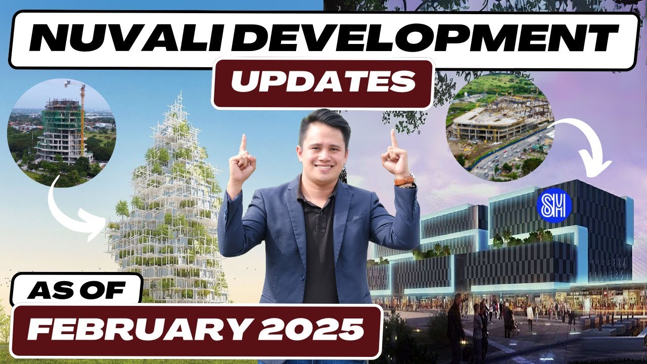 NUVALI LAGUNA | THE NEXT BGC/MAKATI OF THE SOUTH | DEVELOPMENT UPDATES AS OF FEBRUARY 2025