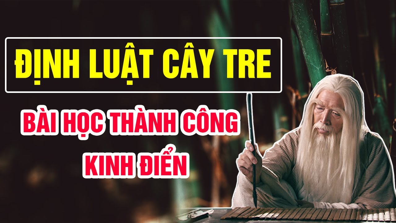 B&agrave;i Học Th&agrave;nh C&ocirc;ng Kinh Điển Từ Định Luật C&acirc;y Tre