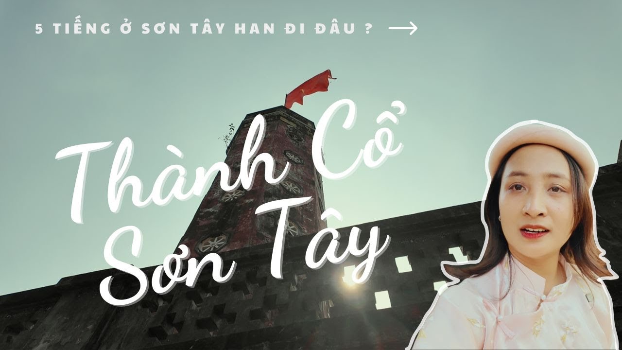 [Tập3] Đi chơi giờ hành chính ở Sơn Tây | Thành Cổ Sơn Tây | Làng Cổ Đường Lâm