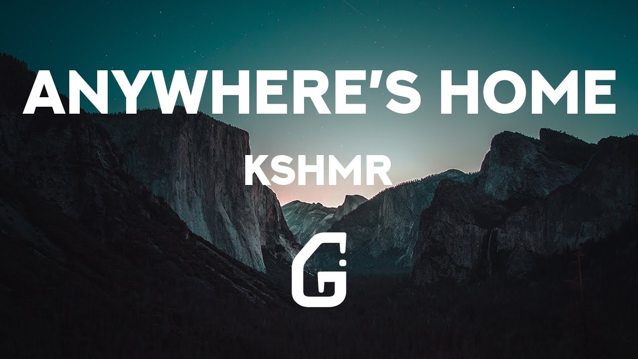 Anywhere's Home - KSHMR (Lyrics)