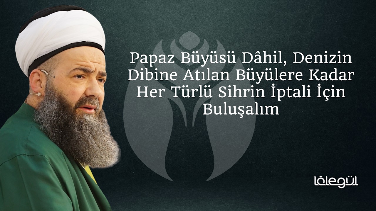 Papaz Büyüsü Dâhil, Denizin Dibine Atılan Büyülere Kadar Her Türlü Sihrin İptali İçin Buluşalım