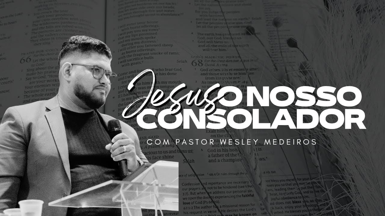 Jesus o nosso consolador! João 14 - Pr Wesley medeiros 