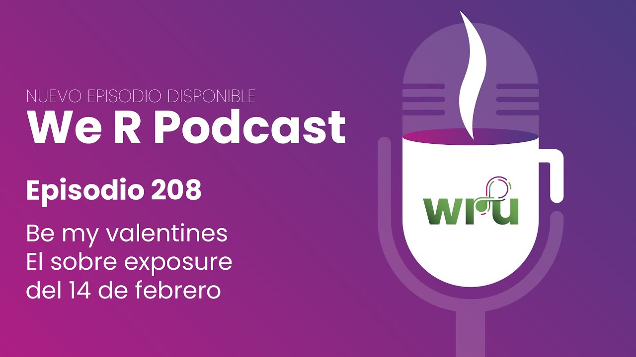 We R Podcast Episodio 208 - Be my Valentine's | La sobreexposición del 14 de febrero