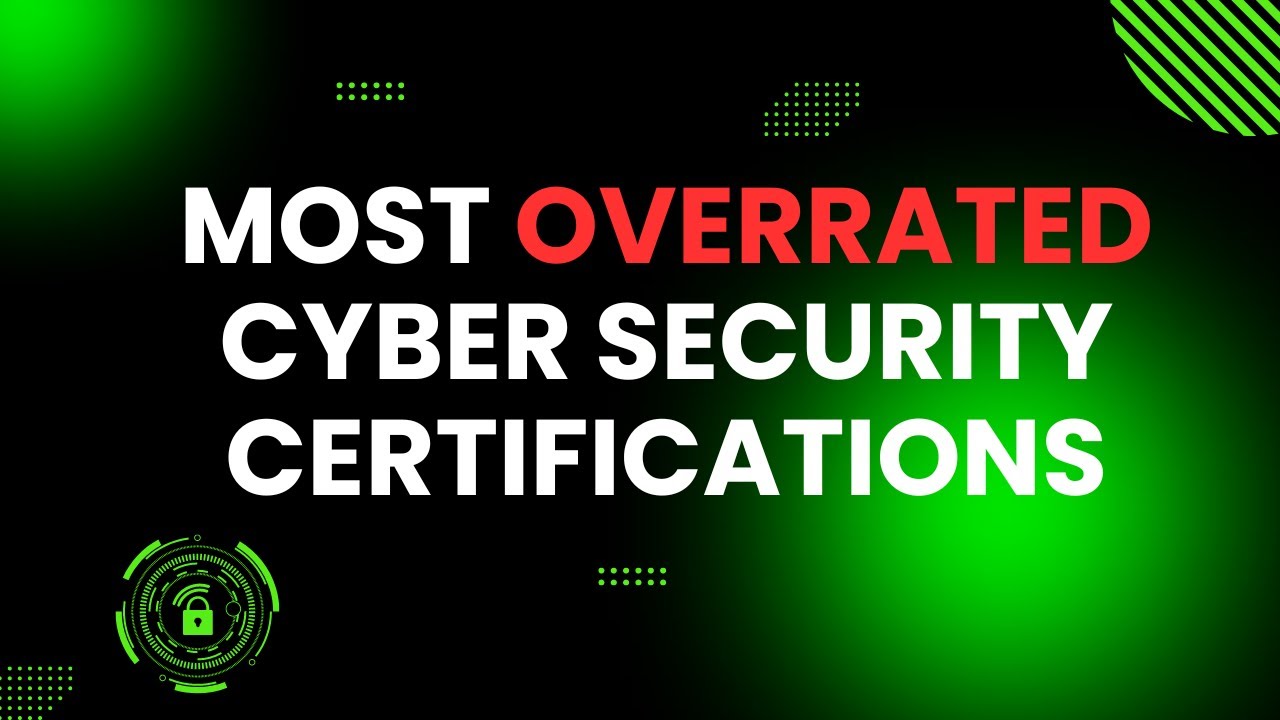 Top 5 Most Overrated Cyber Security Certifications