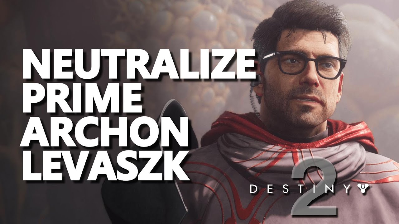 Neutralize Prime Archon Levaszk Destiny 2
