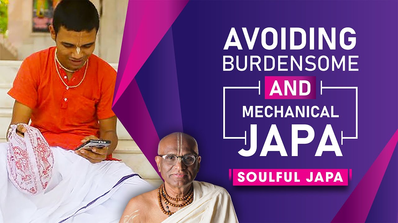 Avoiding Burdensome and Mechanical Japa | Soulful Japa