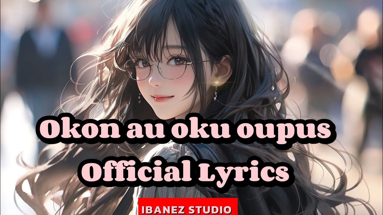 Okon au oku oupus[Official Lyrics]