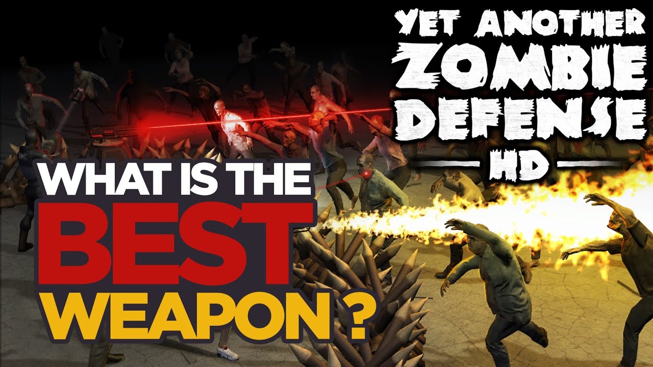 What Is The Best Weapon In Yet Another Zombie Defense HD?