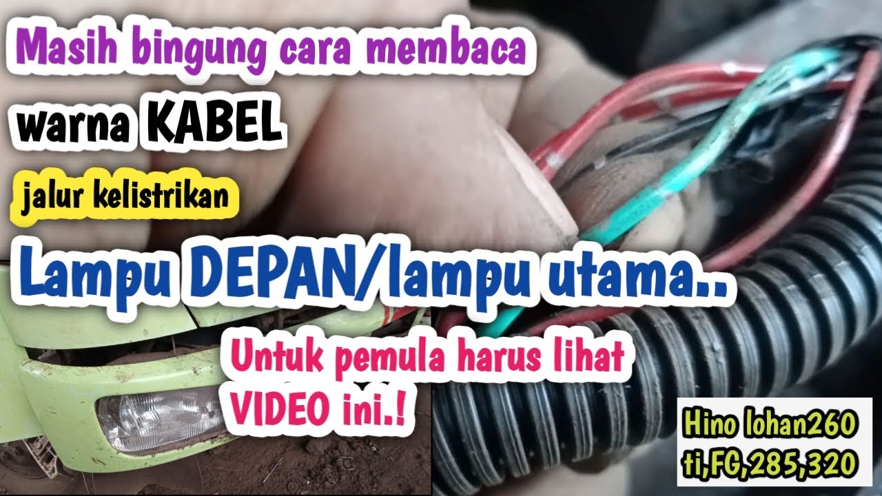 Cara membaca Warna Kabel jalur kelistrikan Lampu Depan atau utama ||  hino lohan260ti,fg,285,320