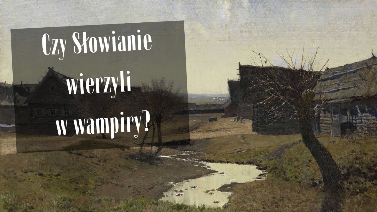 Czy Słowianie wierzyli w wampiry?