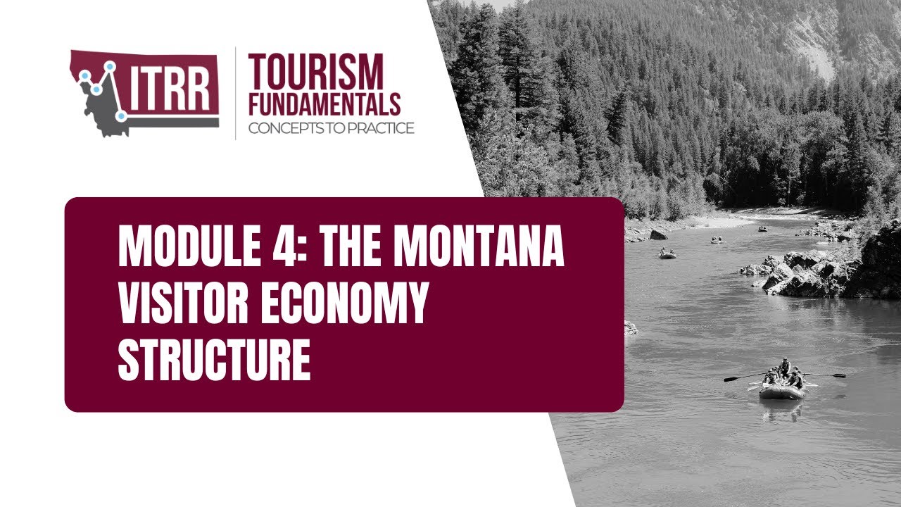 Tourism Fundamentals: Concepts to Practice &ndash; Module 4: The Montana Visitor Economy Structure