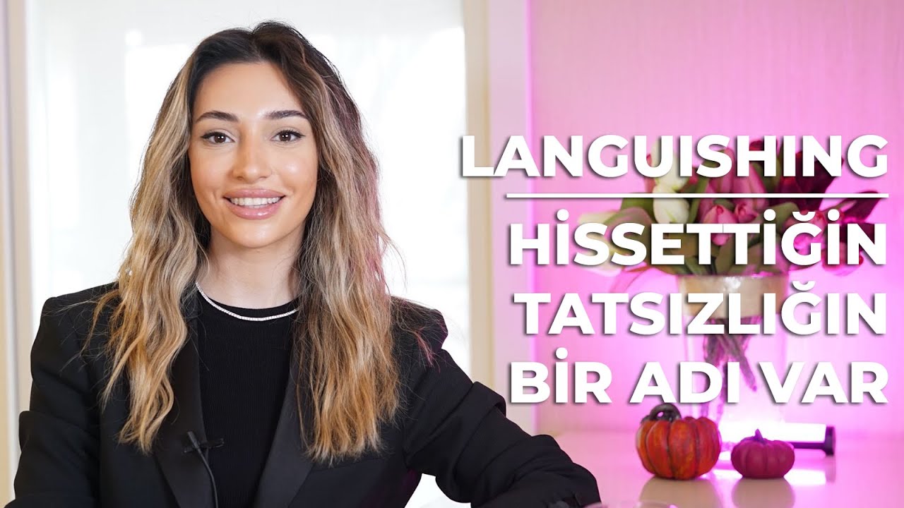 Languishing - Hissettiğin Tatsızlığın Bir Adı Var!