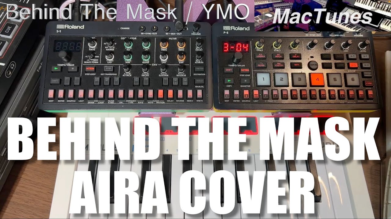 Roland AIRA Compact P-6とS-1でYMOのBEHIND THE MASKを弾いてみた